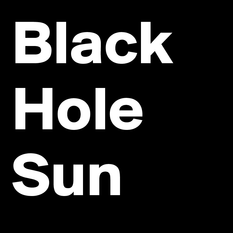 Black
Hole
Sun