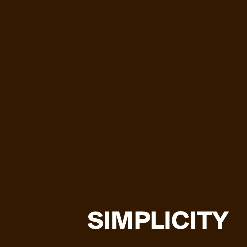 






SIMPLICITY
