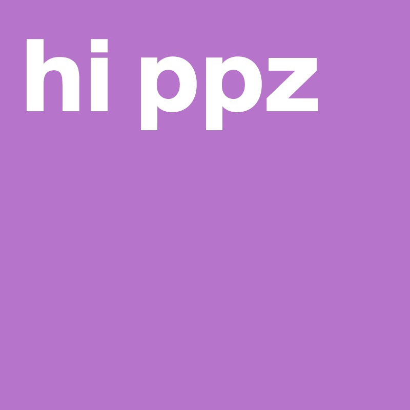 hi ppz 