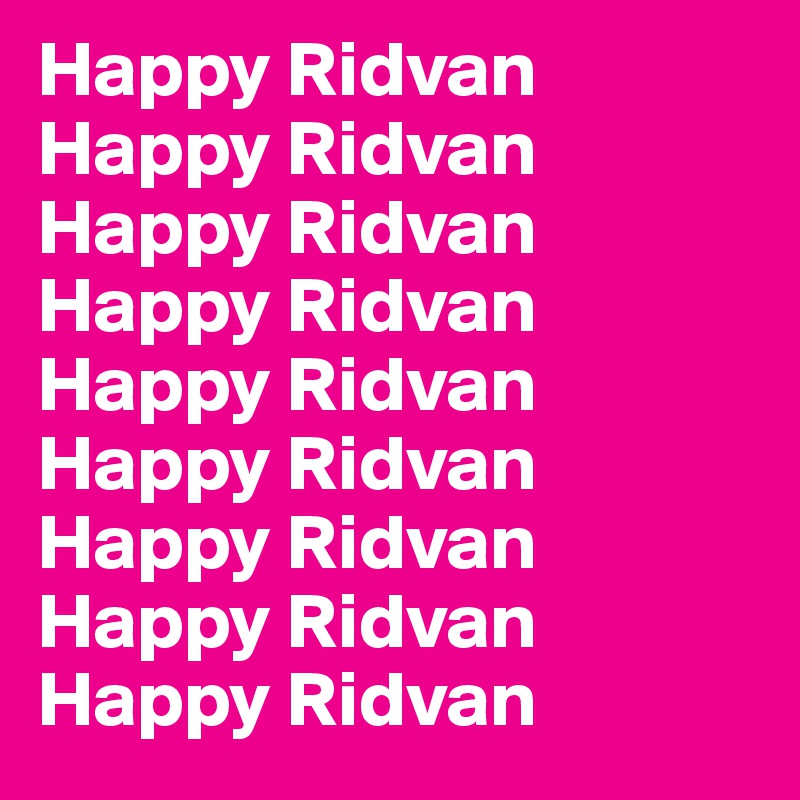 Happy Ridvan Happy Ridvan Happy Ridvan Happy Ridvan Happy Ridvan Happy Ridvan Happy Ridvan
Happy Ridvan Happy Ridvan