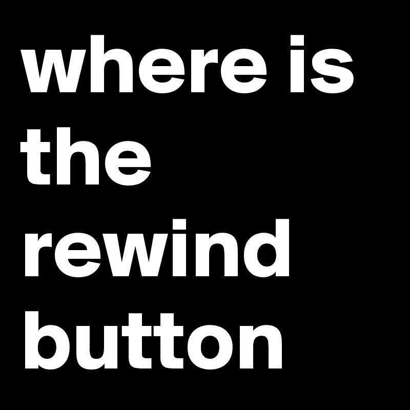 where is the rewind button
