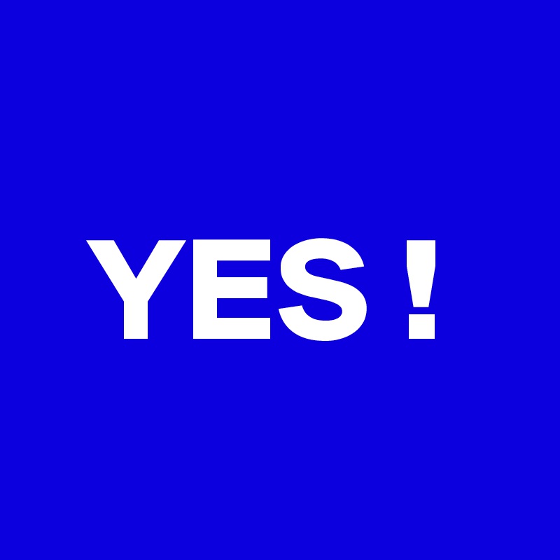 YES !