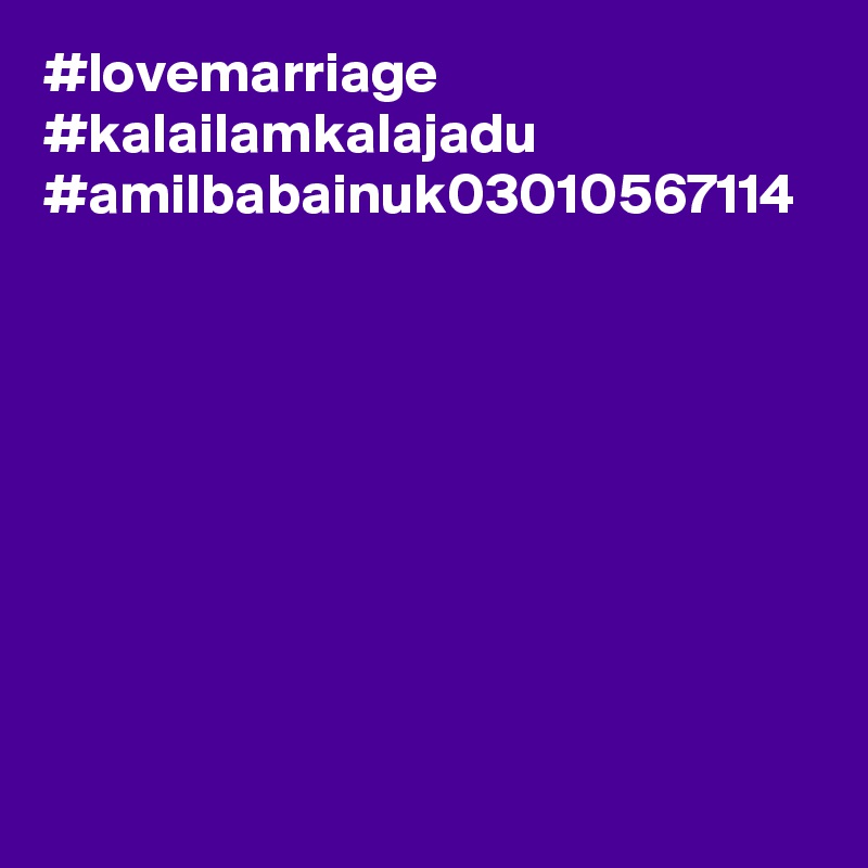 #lovemarriage #kalailamkalajadu #amilbabainuk03010567114