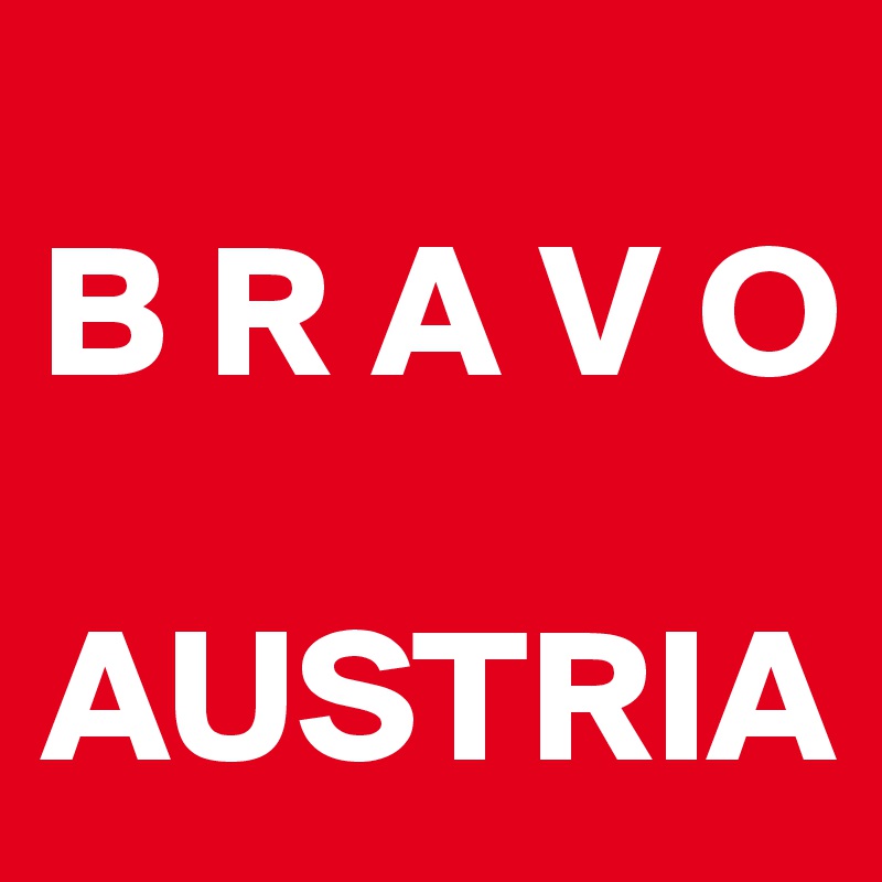 
B R A V O 

AUSTRIA