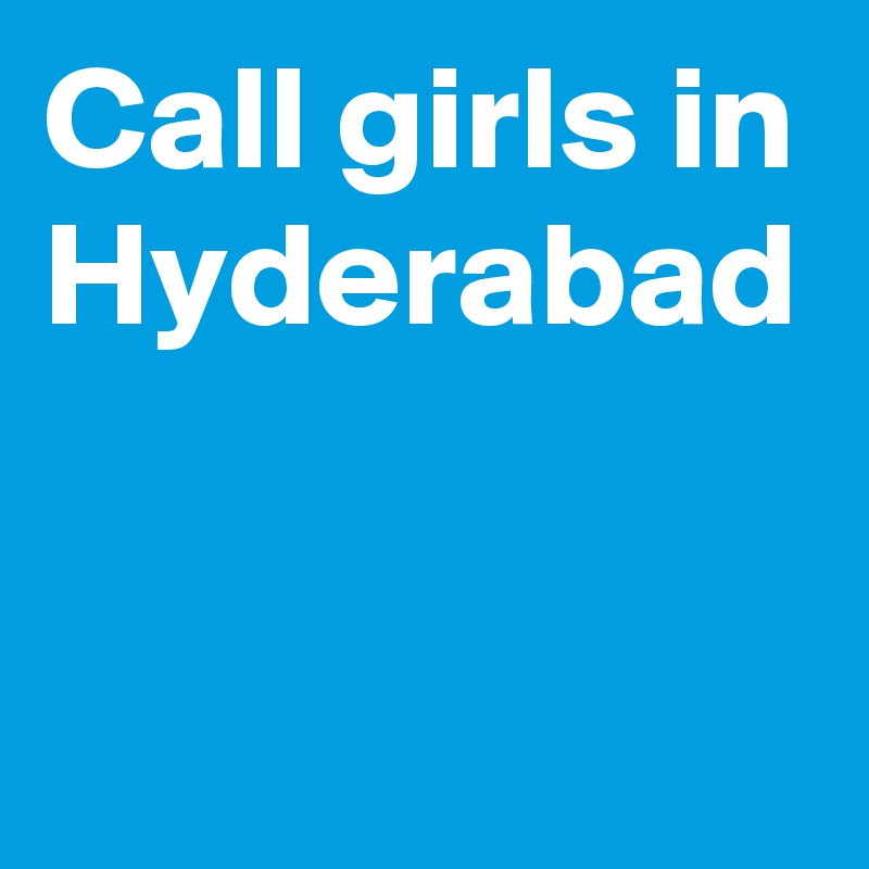 Call girls in Hyderabad 