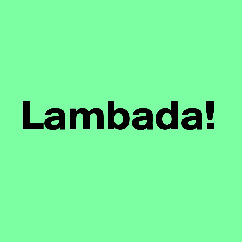 

 Lambada!

