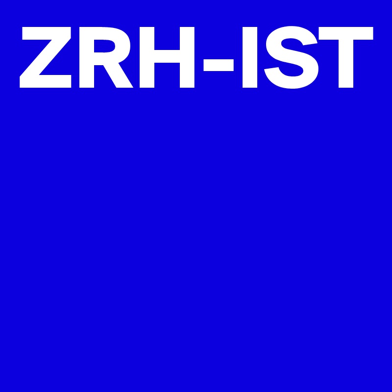 ZRH-IST

