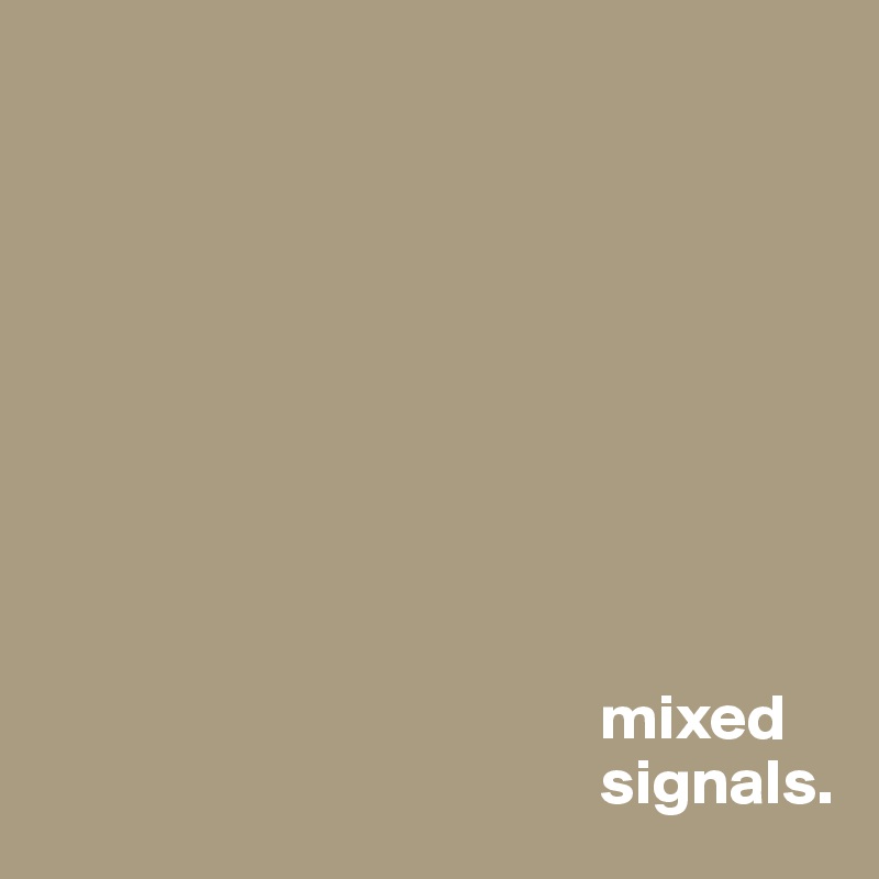 









                                           mixed
                                           signals.