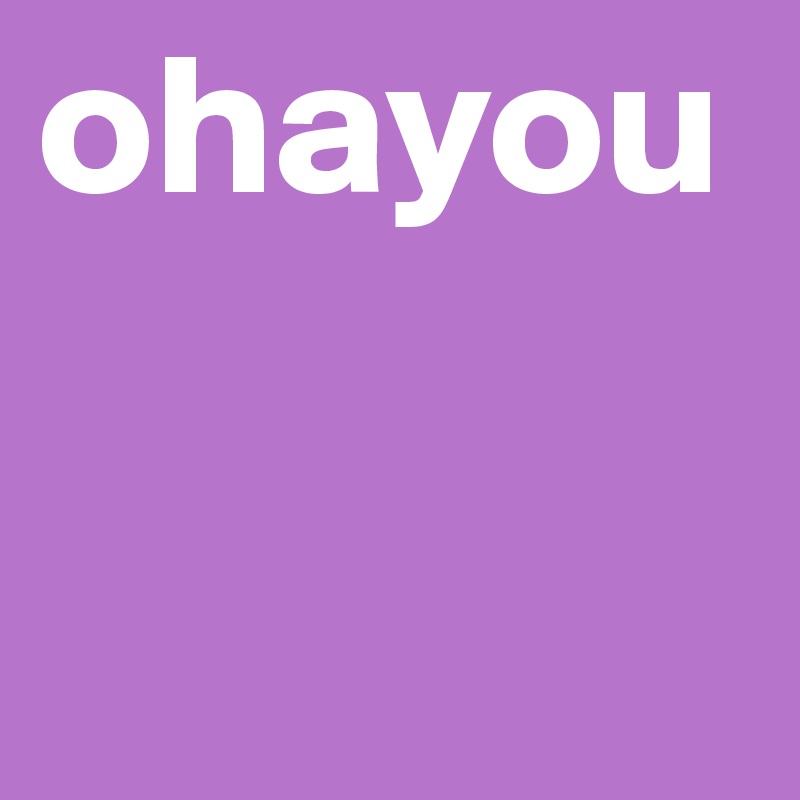 ohayou 
