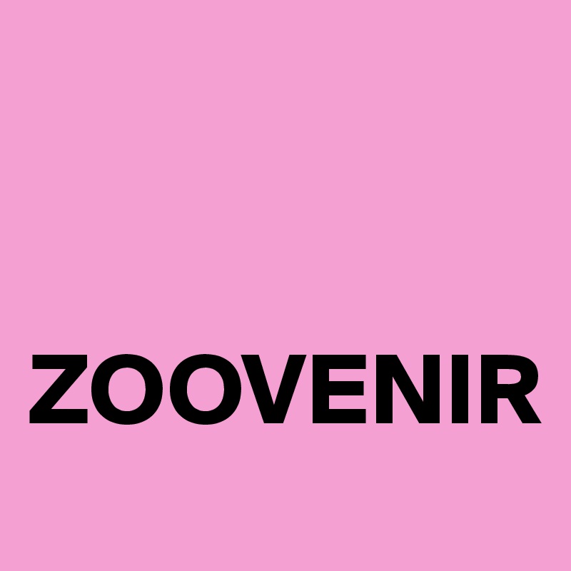 


ZOOVENIR