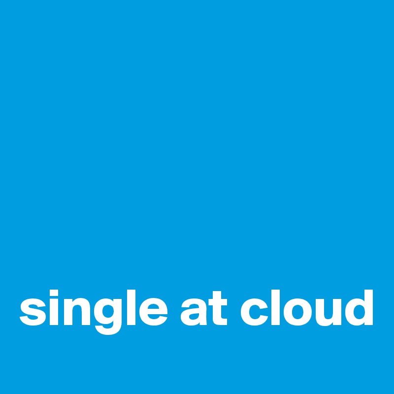 




single at cloud