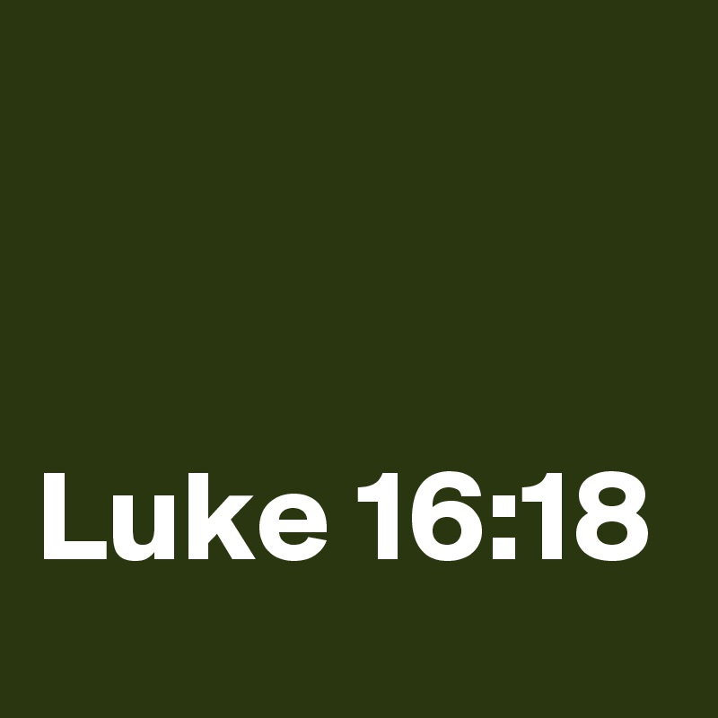 


Luke 16:18
