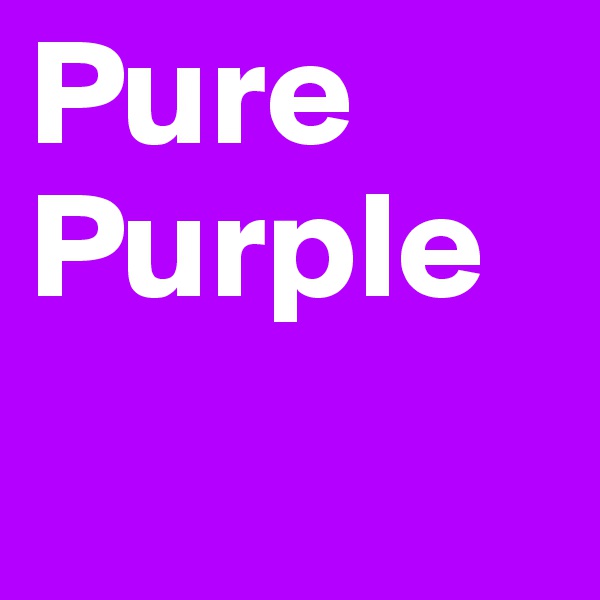Pure Purple
