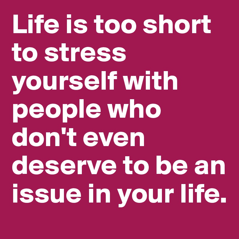 Image result for life is too short to stress your