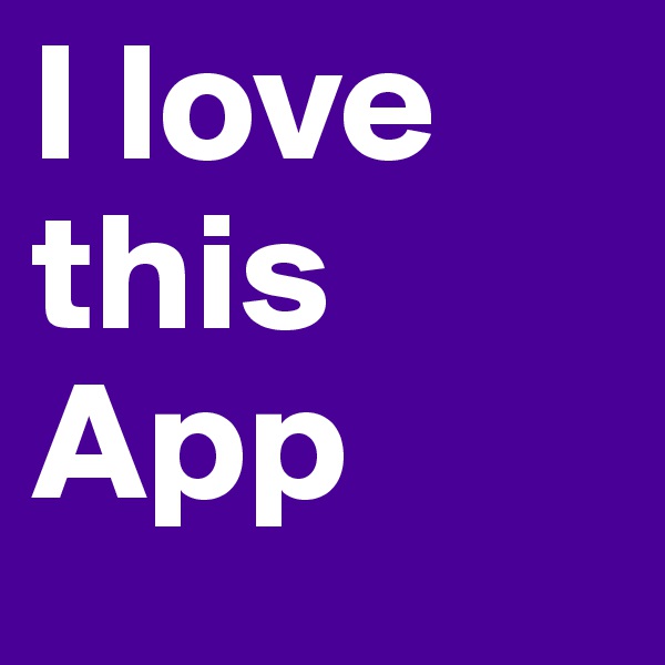 I love this App