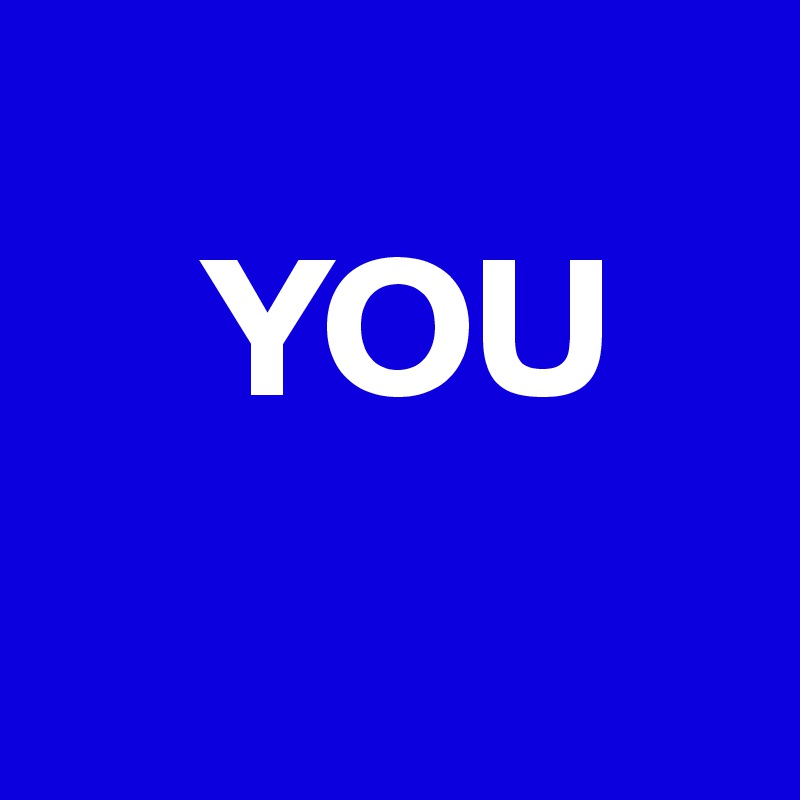 
    YOU