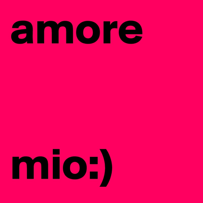 amore


mio:)