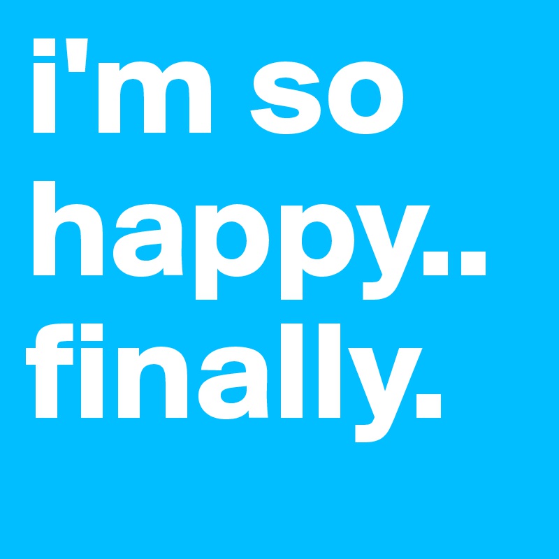 I M So Happy Finally Post By Asdfghjkl On Boldomatic