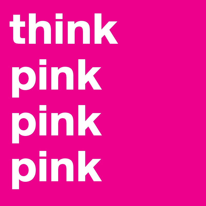 think
pink
pink
pink