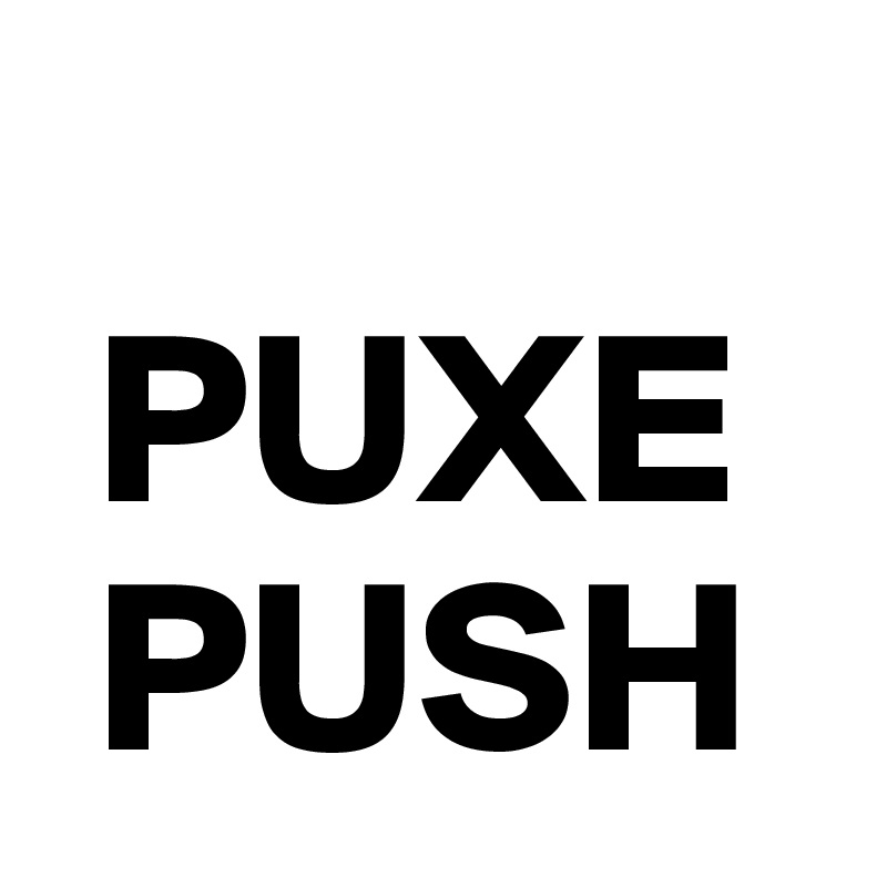 
 PUXE
 PUSH
