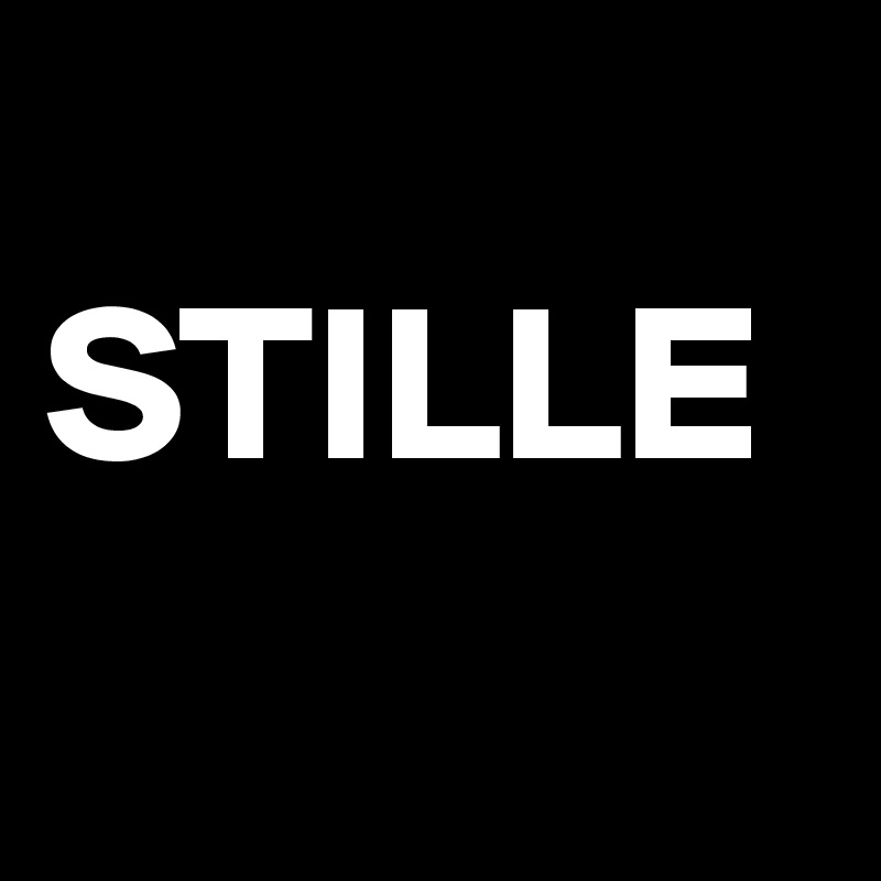 
STILLE