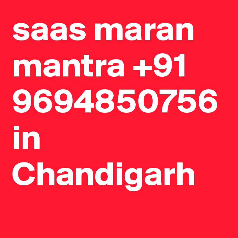 saas maran mantra +91 9694850756 in Chandigarh