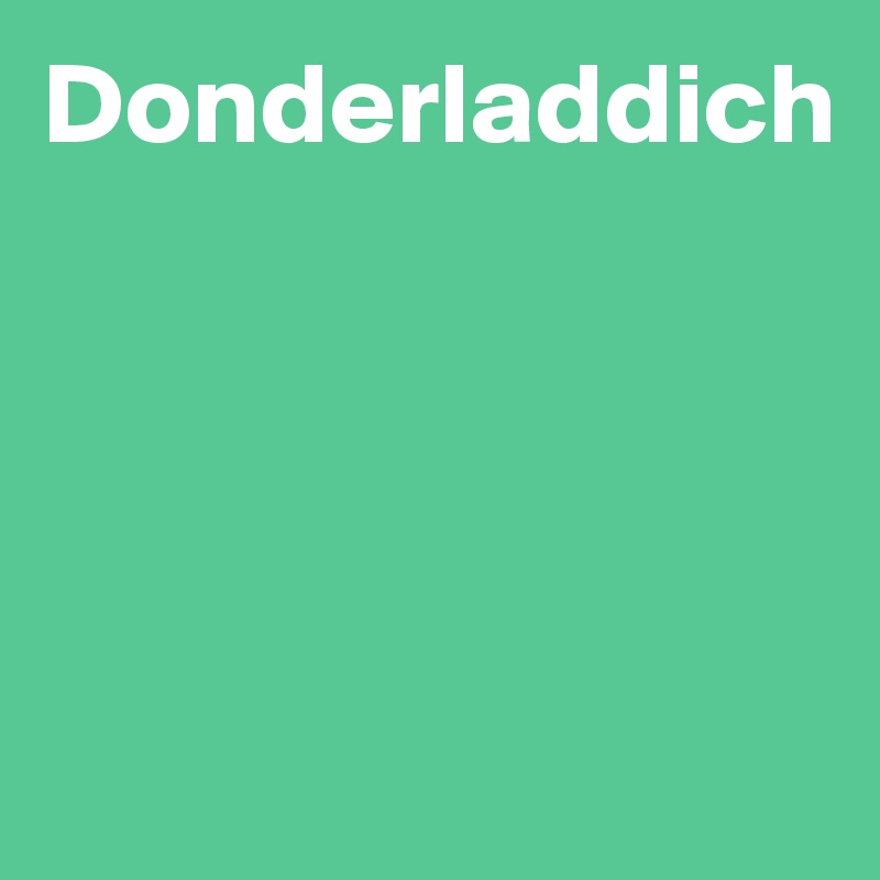 Donderladdich




