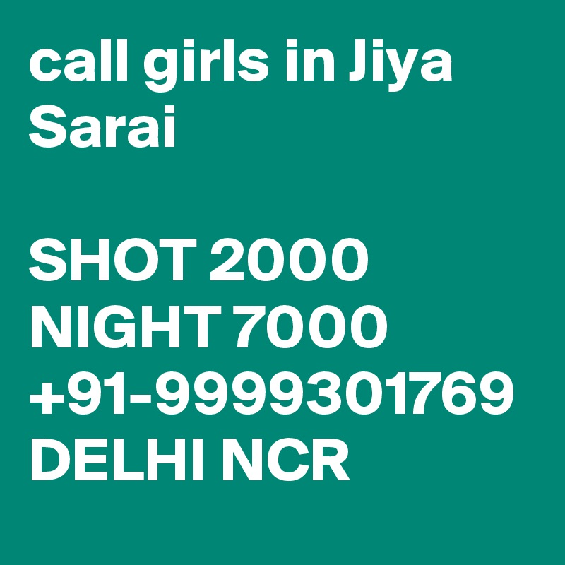 call girls in Jiya Sarai

SHOT 2000 NIGHT 7000 +91-9999301769 DELHI NCR