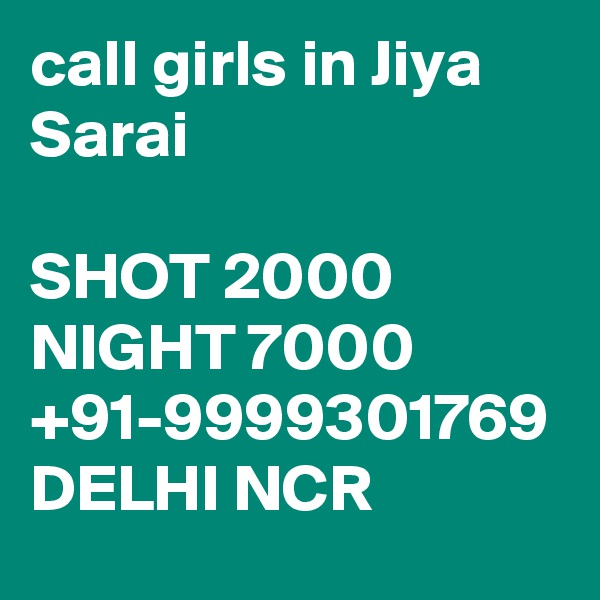 call girls in Jiya Sarai

SHOT 2000 NIGHT 7000 +91-9999301769 DELHI NCR