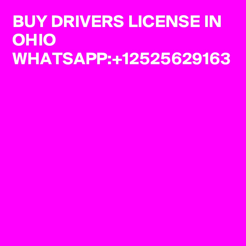 BUY DRIVERS LICENSE IN OHIO WHATSAPP:+12525629163