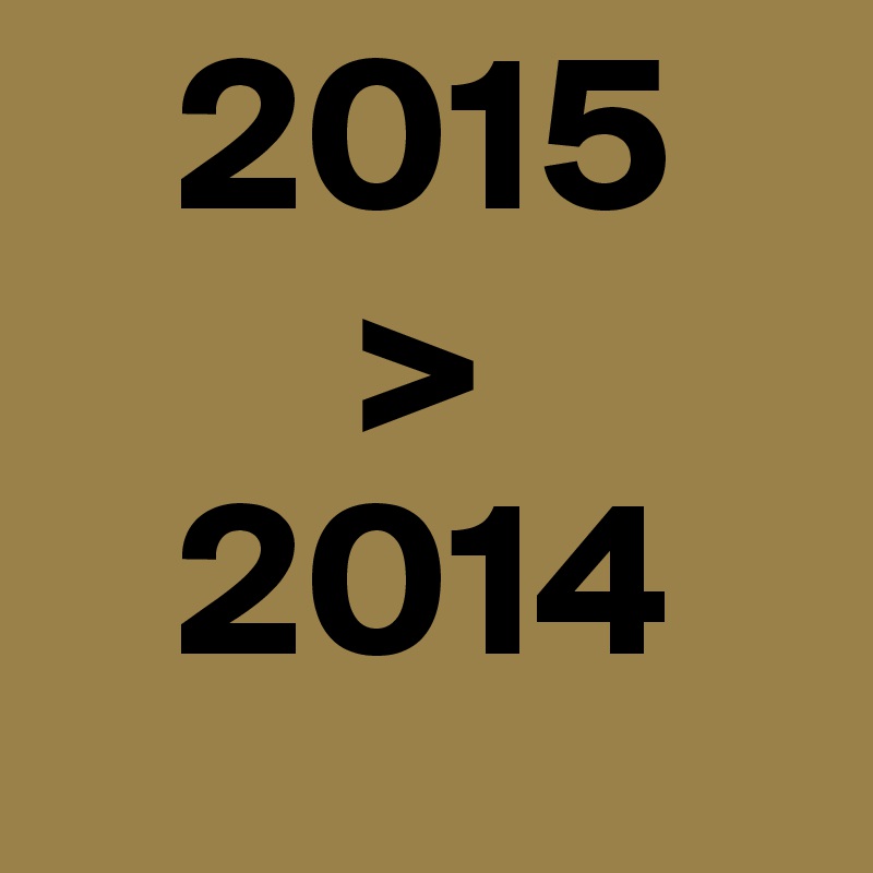    2015
       >
   2014