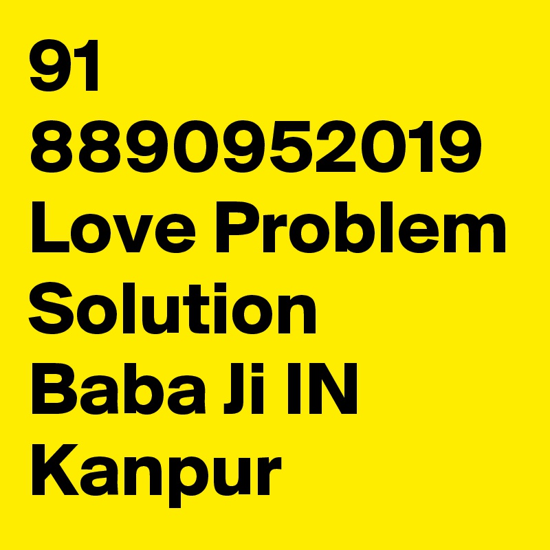 91 8890952019 Love Problem Solution Baba Ji IN Kanpur