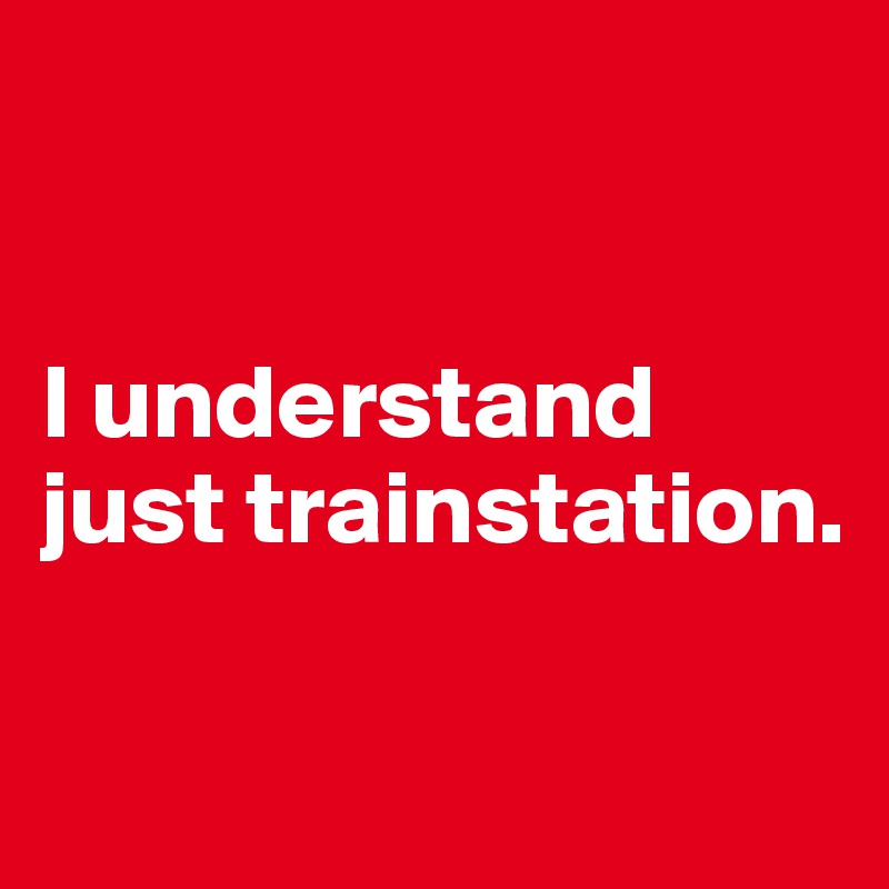 


I understand just trainstation.

