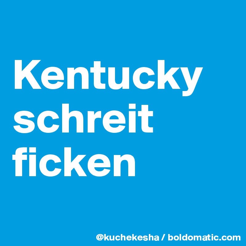 
Kentucky schreit ficken
