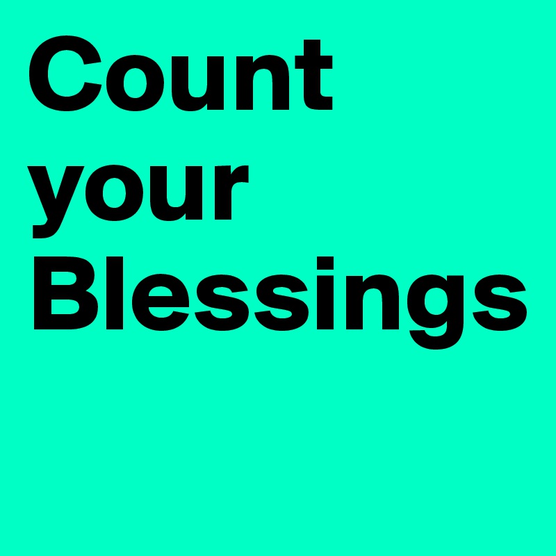 Count your Blessings
