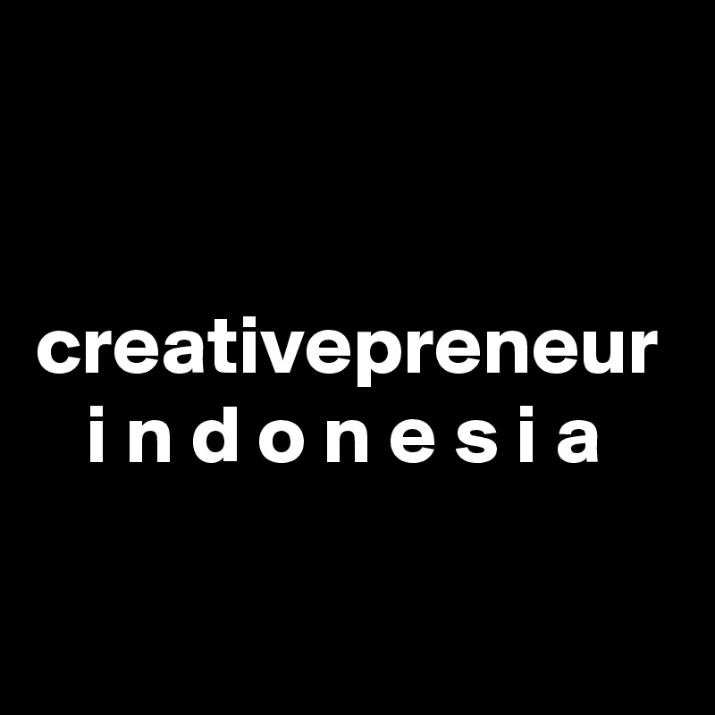 


creativepreneur
   i n d o n e s i a