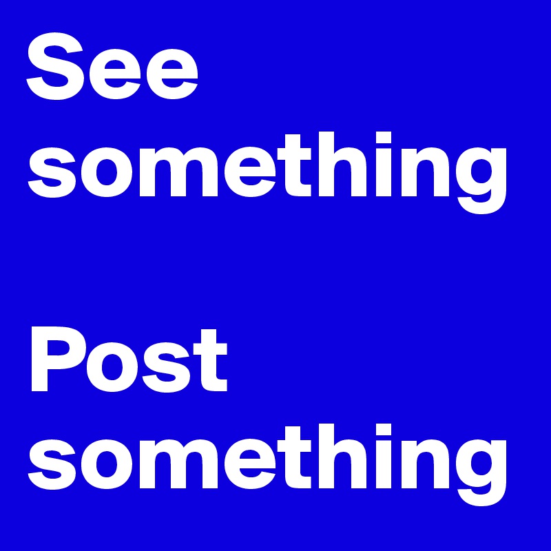 See something

Post something