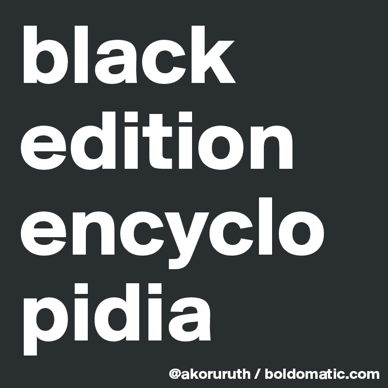 black edition encyclopidia