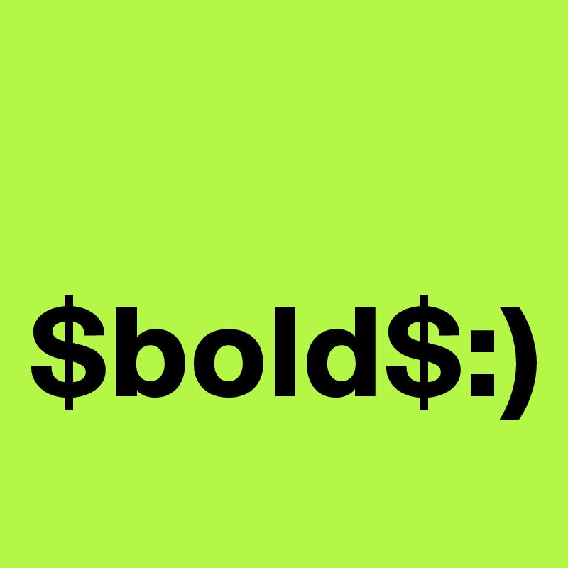 

$bold$:)