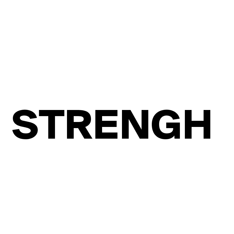 

STRENGH