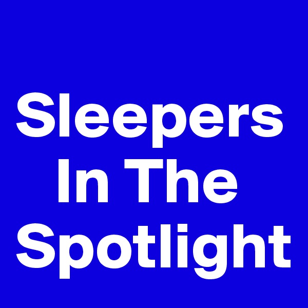 
Sleepers   
   In The Spotlight