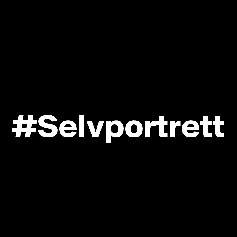 


#Selvportrett

