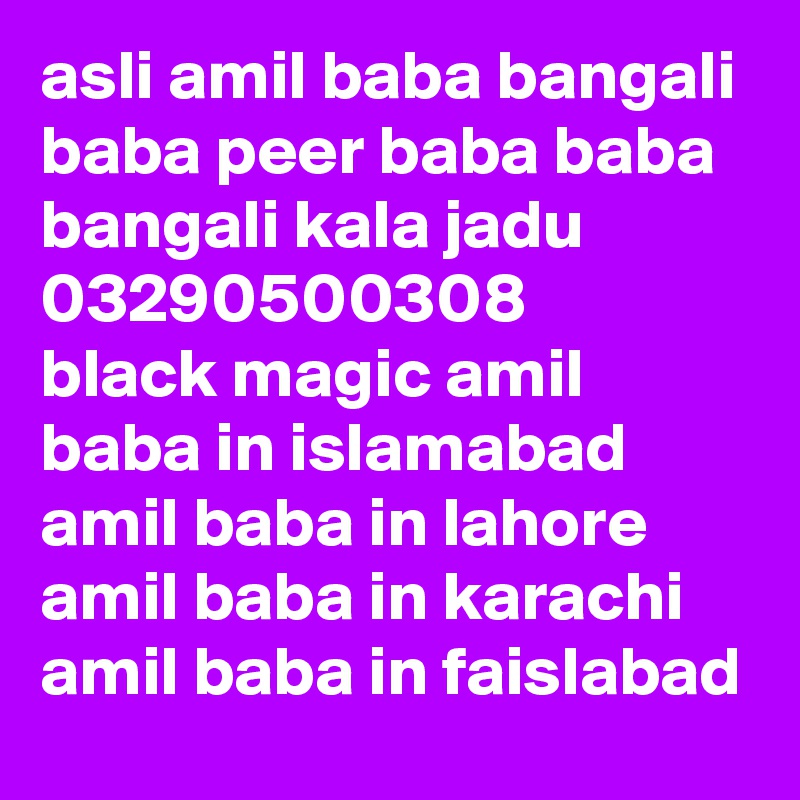 asli amil baba bangali baba peer baba baba bangali kala jadu 03290500308
black magic amil baba in islamabad amil baba in lahore amil baba in karachi
amil baba in faislabad