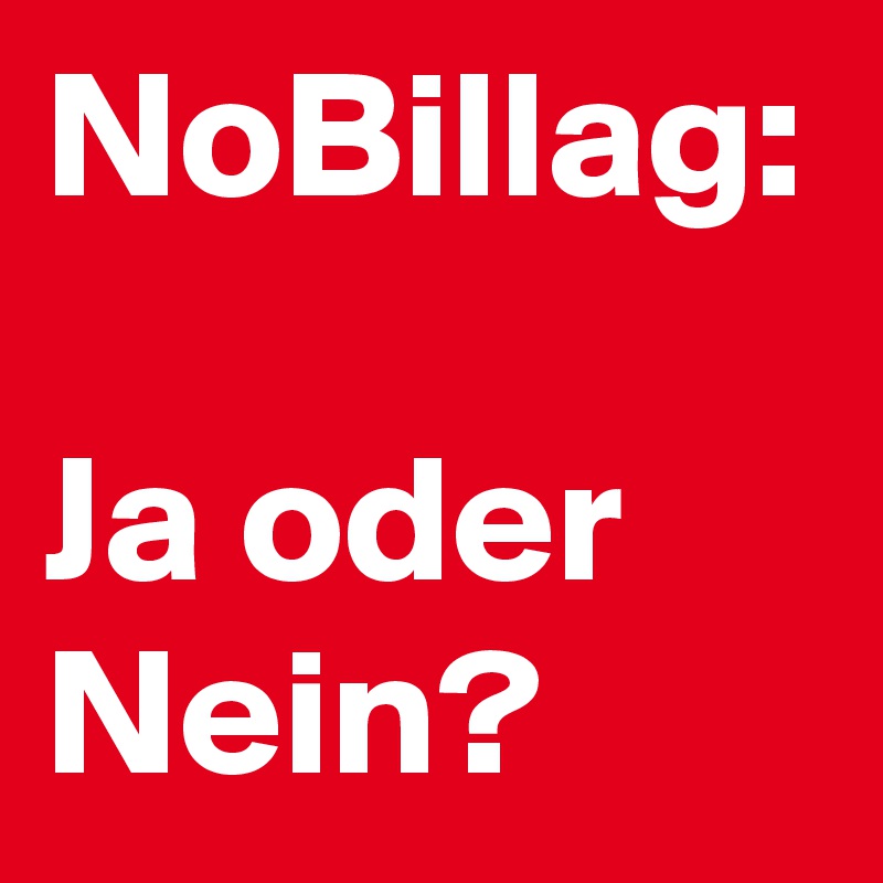 NoBillag:

Ja oder Nein?