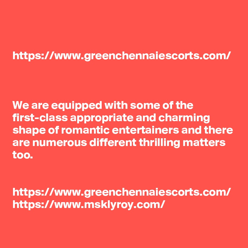 


https://www.greenchennaiescorts.com/



We are equipped with some of the first-class appropriate and charming shape of romantic entertainers and there are numerous different thrilling matters too. 


https://www.greenchennaiescorts.com/
https://www.msklyroy.com/