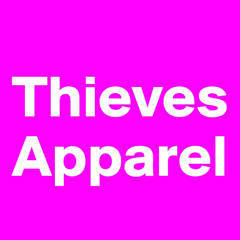 
Thieves Apparel