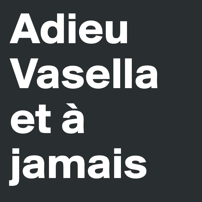 Adieu Vasella et à jamais