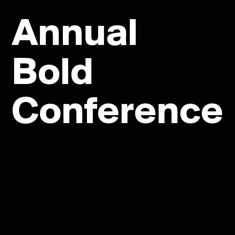 Annual
Bold
Conference

