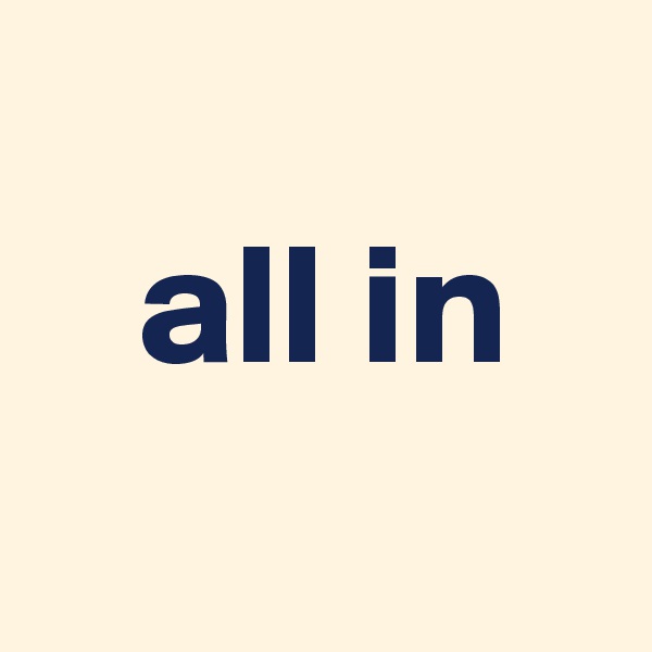
   all in