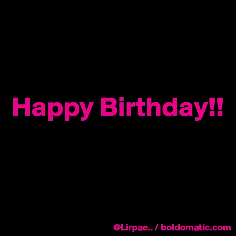 


Happy Birthday!!


